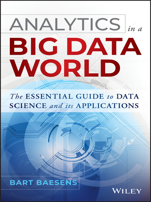 Title details for Analytics in a Big Data World by Bart Baesens - Available
